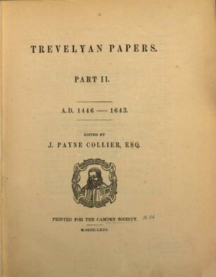 Trevelyan papers. 2, A. D. 1446-1643