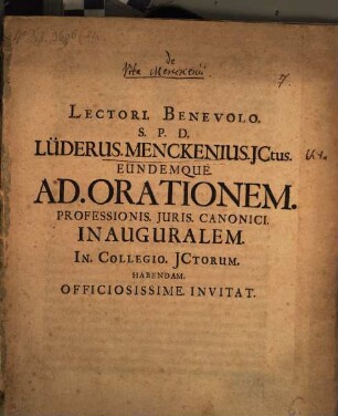Lectori benevolo s. p. d. Lüderus Menckenius ICtus eundemque ad orationem professionis iuris canonici inauguralem ... invitat : [Programma de vita Menckenii]