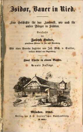 Isidor, Bauer in Ried : eine Geschichte für das Landvolk, wie auch für unsere Bürger in Städten ; zwei Teile in einem Bande