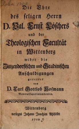 Die Ehre des seligen Herrn Dr. VAl. E. Löschers und der theologischen Fakultät zu Wittenberg ... gerettet