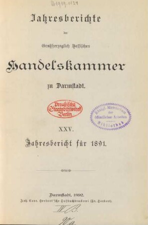 25. Jahresbericht über (1891): Jahresberichte der Grossherzoglich-Hessischen Handelskammer zu Darmstadt