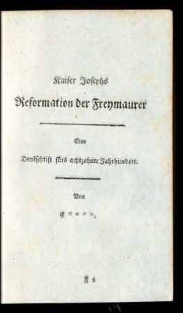 Kaiser Josephs Reformation der Freymaurer ...