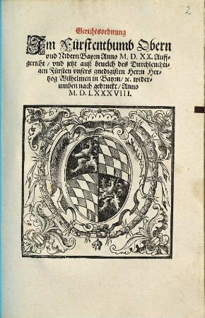 Gerichtsordnung Jm Fürstenthumb Obern vnd Nidern Bayrn Anno M.D.XX. Auffgericht, vnd jetzt auß beuelch des ... Hertzog Wilhelmen in Bayrn ... widerumben nach gedruckt, Anno M.D.LXXXVIII.