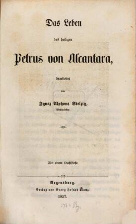 Das Leben des heiligen Petrus von Alcantara : Mit einem Stahlstiche