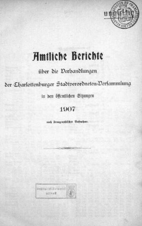 1907: Amtliche Berichte über die Verhandlungen der Charlottenburger Stadtverordneten-Versammlung in den öffentlichen Sitzungen