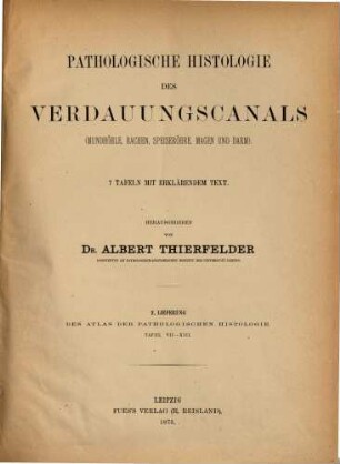 Atlas der pathologischen Histologie : mit erklärendem Text, 2. Pathologische Histologie des Verdauungscanals : (Mundhöhle, Rachen, Speiseröhre, Magen und Darm)