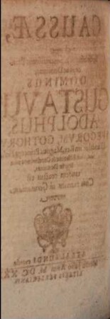 Causae ob quas ... Gustavus Adolphus Suecorum ... Rex ... tandem coactus est cum exercitu in Germaniam movere