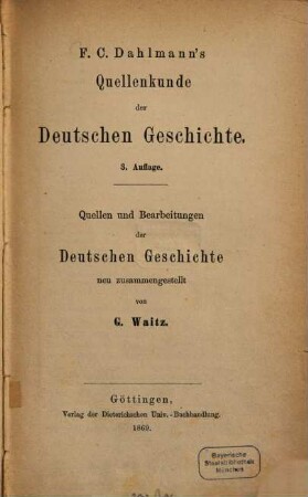 F.C. Dahlmannn's Quellenkunde der deutschen Geschichte : Quellen und Bearbeitungen der Deutschen Geschichte
