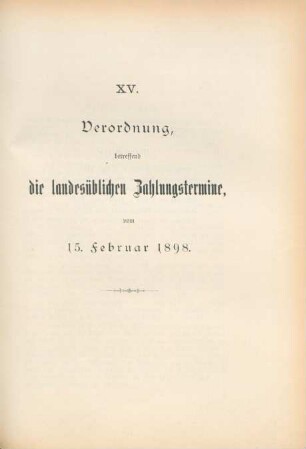 XV. Verordnung, betreffend die landesüblichen Zahlungstermine, vom 15. Februar 1898.