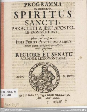 Programma In Honorem Spiritus Sancti, Paracleti A Jesu Apostolis Promissi Et Dati : Ex Johan. XIV. vers. 16. 17. Ipsis Feriis Pentecostalibus Debitô pietatis religionisque officiô