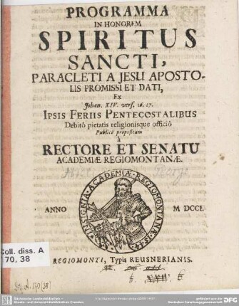 Programma In Honorem Spiritus Sancti, Paracleti A Jesu Apostolis Promissi Et Dati : Ex Johan. XIV. vers. 16. 17. Ipsis Feriis Pentecostalibus Debitô pietatis religionisque officiô