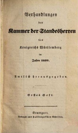 Verhandlungen der Württembergischen Kammer der Standesherren auf dem ... ordentlichen Landtage. 1839,1/2. - S. 1 - 741
