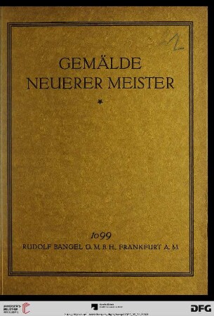 Nr. 1099: Katalog / Rudolf Bangel: Versteigerung in Frankfurt a.M.: Gemälde neuerer Meister : darunter eine bekannte Privatsammlung und aus verschiedenem Besitz ; [Versteigerung: 31. Mai 1927]