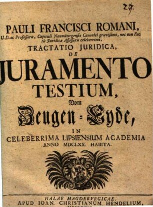 Pauli Francisci Romani Tractatio iuridica de iuramento testium, vom Zeugen-Eyde : in Lips. acad. anno 1670 habita