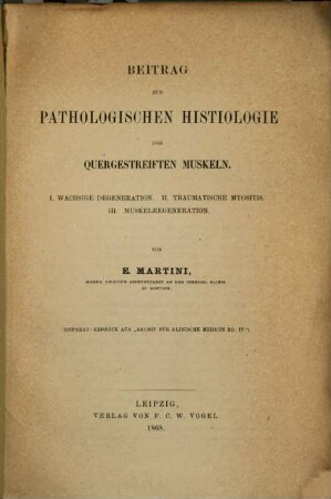 Beiträge zur pathologischen Histiologie der quergestreiften Muskeln : (Separat-Abdruck aus "Archiv für Klinische Medicin Bd. IV.")