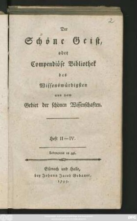 H. 2/4: Der Schöne Geist, oder Compendiöse Bibliothek des Wissenswürdigsten aus dem Gebiet der schönen Wissenschaften