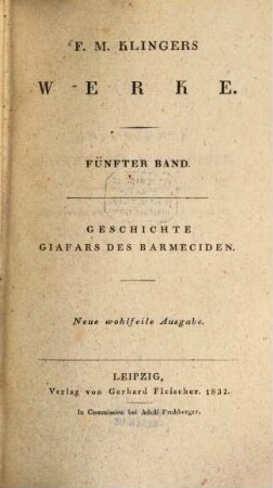 Werke. 5. Geschichte Giafars des Barmeciden. - 1 Bl., 399 S.