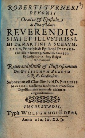 Oratio et epistola de vita et morte ... Martini a Schaumberg, principis et episcopi Eystadiani ...