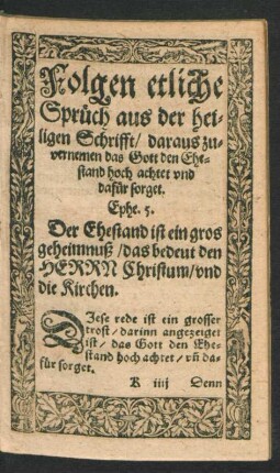 Folgen etliche Sprüch aus der heiligen Schrifft/ daraus zuvernemen das Gott den Ehestand hoch achtet und dafür sorget.