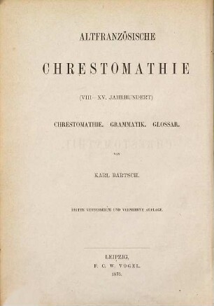 Chrestomathie de l'ancien français :  ; accompagnée d'une grammaire et d'un glossaire = Altfranzösische Chrestomathie