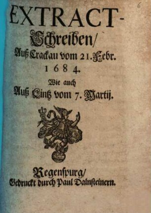 Extract-Schreiben Auß Crackau vom 21. Febr. 1684. : Wie auch Auß Lintz vom 7. Martij