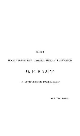 Seinem Hochverehrten Lehrer Herrn Professor G. F. Knapp In Aufrichtiger Dankbarkeit