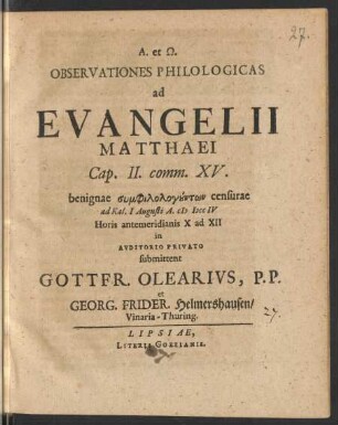 Observationes Philologicas ad Evangelii Matthaei Cap. II., comm. XV. : benignae ... censurae ad Kal. I Augusti A. MDCCIV Horis antemeridianis X ad XII in Auditorio Privato