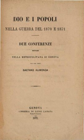 Dio e i popoli nella guerra del 1870 e 1871 : due conferenze recitate nella metropolitana di Genova