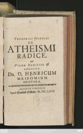 Theophili Spizelii De Atheismi Radice, Ad Virum Nobiliss. & Ampliss. Dn. D. Henricum Meibomium Epistola