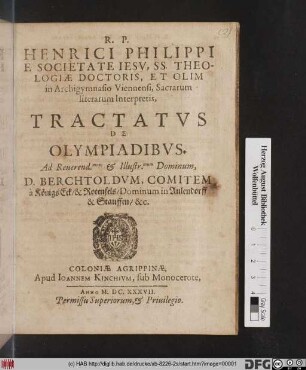 R. P. Henrici Philippi E Societate Jesu, SS. Theologiae Doctoris ... Tractatus De Olympiadibus : Ad ... Dominum, D. Berchtoldum, Comitem a KönigsEck/ & Rotenfels ...