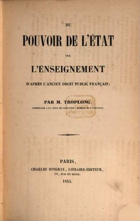 Du pouvoir de l'état sur l'enseignement d'après l'ancien droit français
