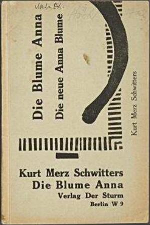 Schwitters, Kurt (Merz): Elementar : die Blume Anna; die neue Anna Blume; eine Gedichtsammlung aus den Jahren 1918-1922.. Berlin: Verlag der Sturm, [1922]. - 32 Seiten.