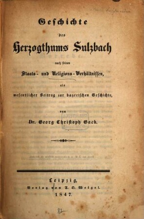 Geschichte des Herzogthums Sulzbach : nach seinen Staats- und Religions-Verhältnissen, als wesentlicher Beitrag zur bayerischen Geschichte
