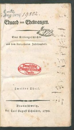 Th. 2: Eduard von Edelwangen : Eine Rittergeschichte aus den Zeiten des dreizehnten Jahrhunderts ; In zwei Theilen mit Kupfern