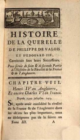 Histoire De La Querelle De Philippe De Valois Et D'Édouard III, Continuée Sous Leurs Successeurs : Pour servir de suite et de seconde partie à l'Histoire de la Rivalité de la France et de l'Angleterre, 3