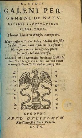 Claudii Galeni De naturalibus facultatibus libri ... : libri 3 ; huc accesserunt D. Iac. Sylvij cum scholia doctißima tum Epitome in eosdem libros