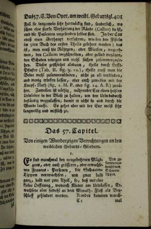 Das 57. Capitel. Von einigen Wundarztigen Verrichtungen an den weiblichen Geburts-Gliedern.