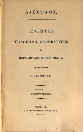 Aeschyli tragoediae superstites et deperditarum fragmenta, 2,1. Annotationes