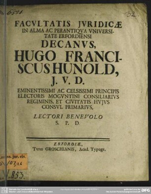 Facultatis Iuridicae In Alma Ac Perantiqua Universitate Erfordiensi Decanus, Hugo Franciscus Hunold, ... Lectori Benevolo ...