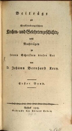 Beiträge zur Mecklenburgischen Kirchen- und Gelehrtengeschichte : nebst Nachträgen zu seinen Schriften dieser Art. 1