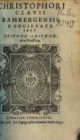 Christophori Clavii Bambergensis ... Epitome Arithmeticae Practicae
