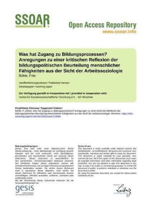 Was hat Zugang zu Bildungsprozessen? Anregungen zu einer kritischen Reflexion der bildungspolitischen Beurteilung menschlicher Fähigkeiten aus der Sicht der Arbeitssoziologie