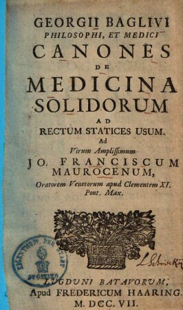 Georgii Baglivi Philosophi, Et Medici Canones De Medicina Solidorum : Ad Rectum Statices Usum
