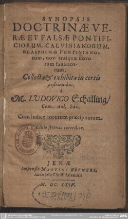 Synopsis doctrinae verae et falsae pontificiorum Calvinianorum blasphemae novorum fanaticorum collecta
