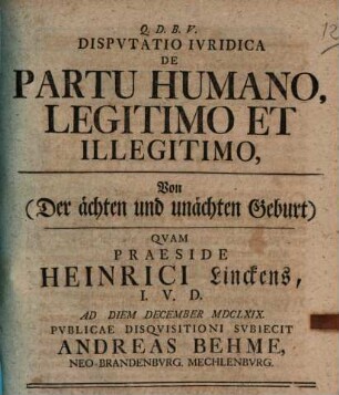 Dispvtatio Ivridica De Partu Humano, Legitimo Et Illegitimo, Von (Der ächten und unächten Geburt)