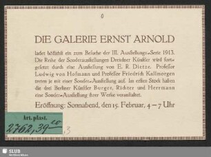 Die Galerie Ernst Arnold ladet höflichst ein zum Besuche der III. Ausstellungs-Serie 1913 : Eröffnung: Sonnabend, den 15. Februar, 4-7 Uhr