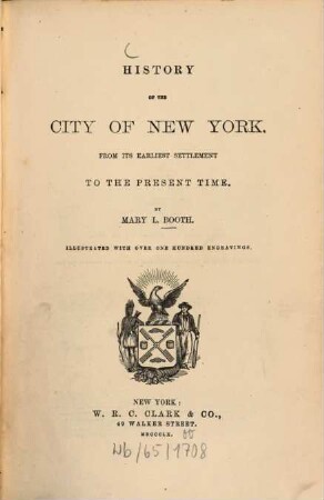History of the city of New York : From its earliest settlement to the present time. Illustr. with over 100 engr.