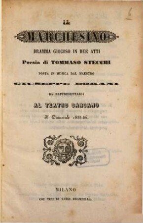 Il marchesino : dramma giocoso in due atti ; da rappresentarsi al Teatro Carcano il carnevale 1855 - 56