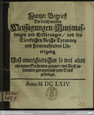 Kurtzer Begrieff der berühmtesten Weissagungen, Muthmassungen und Erklärungen von des Türckischen Reichs Tyranney und herannahenden Untergang
