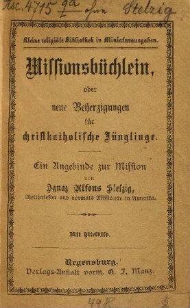Missionsbüchlein, oder neue Beherzigungen für christkatholische Jünglinge : Mit 1 Titelbilde